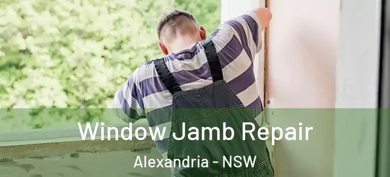  Window Jamb Repair Alexandria - NSW