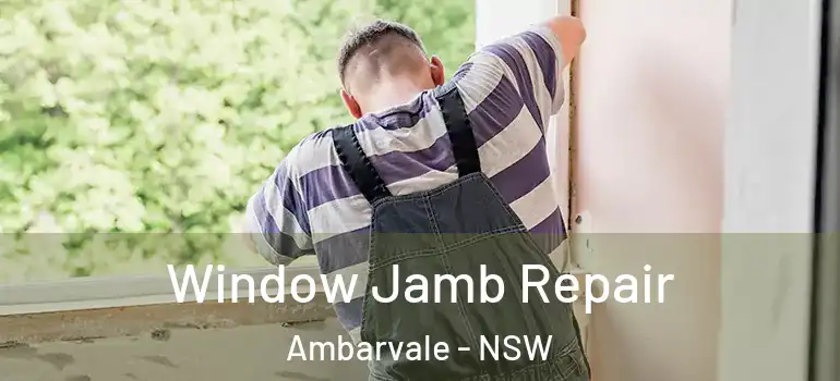 Window Jamb Repair Ambarvale - NSW