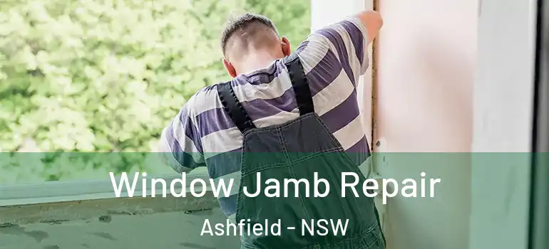 Window Jamb Repair Ashfield - NSW