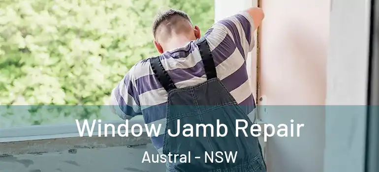 Window Jamb Repair Austral - NSW