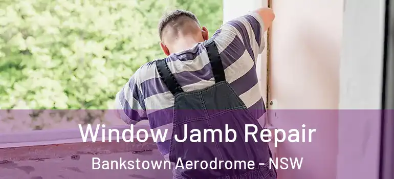  Window Jamb Repair Bankstown Aerodrome - NSW