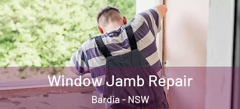 Window Jamb Repair Bardia - NSW