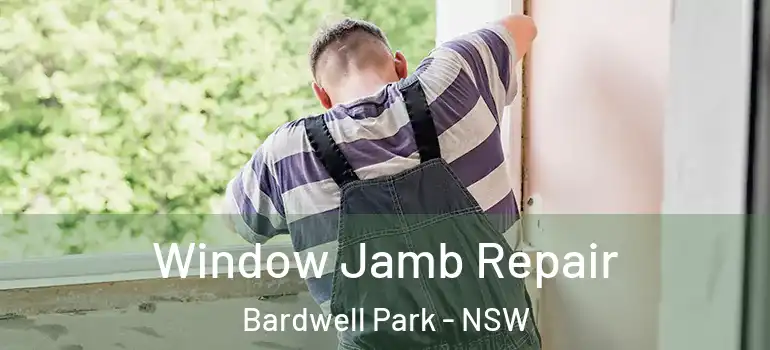 Window Jamb Repair Bardwell Park - NSW