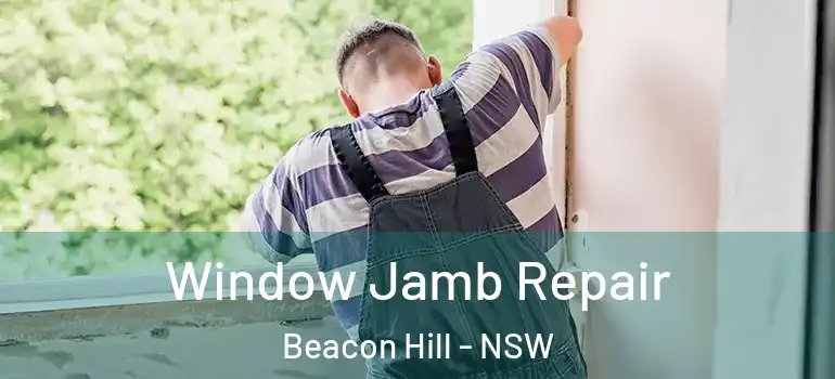  Window Jamb Repair Beacon Hill - NSW