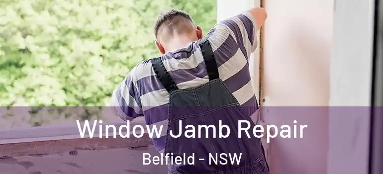 Window Jamb Repair Belfield - NSW