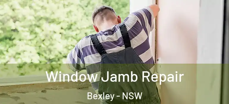 Window Jamb Repair Bexley - NSW