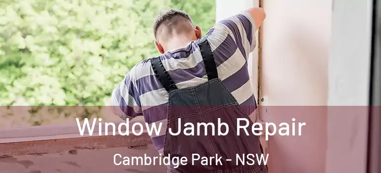 Window Jamb Repair Cambridge Park - NSW