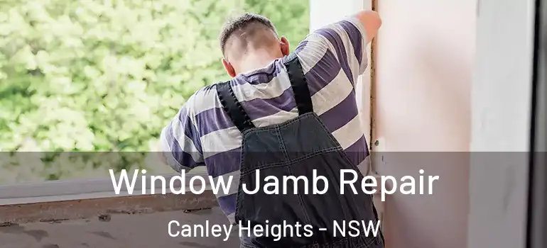  Window Jamb Repair Canley Heights - NSW