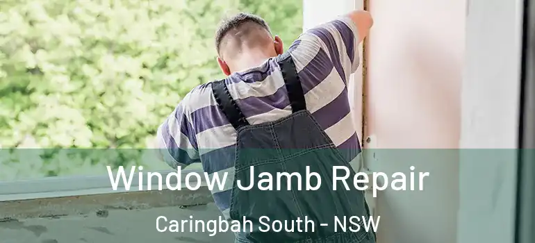 Window Jamb Repair Caringbah South - NSW