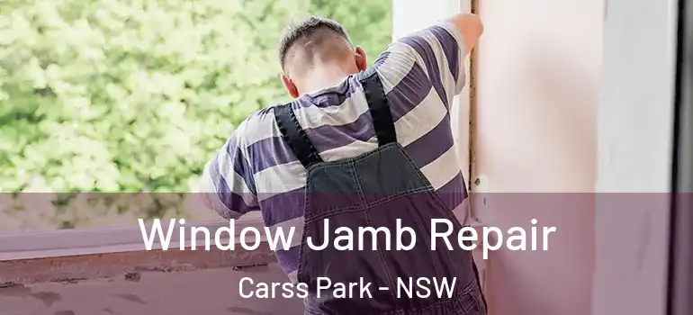 Window Jamb Repair Carss Park - NSW