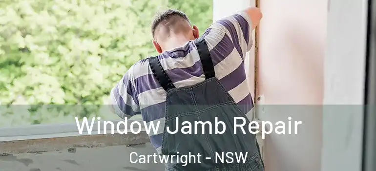 Window Jamb Repair Cartwright - NSW
