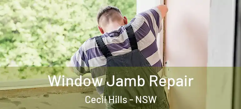 Window Jamb Repair Cecil Hills - NSW
