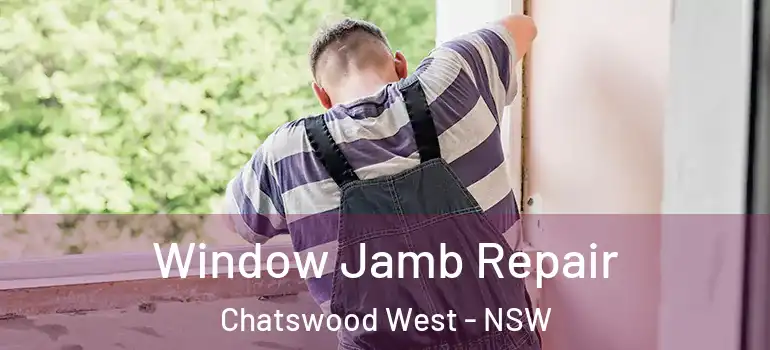  Window Jamb Repair Chatswood West - NSW