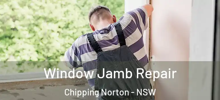 Window Jamb Repair Chipping Norton - NSW