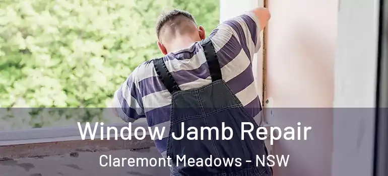 Window Jamb Repair Claremont Meadows - NSW