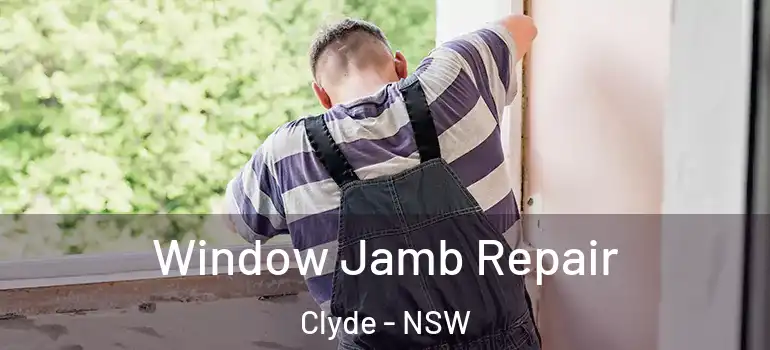 Window Jamb Repair Clyde - NSW