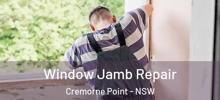 Window Jamb Repair Cremorne Point - NSW