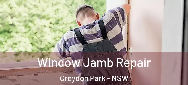 Window Jamb Repair Croydon Park - NSW