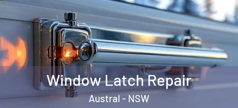  Window Latch Repair Austral - NSW