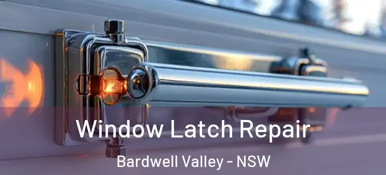 Window Latch Repair Bardwell Valley - NSW