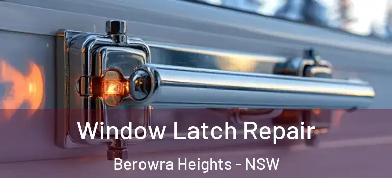  Window Latch Repair Berowra Heights - NSW