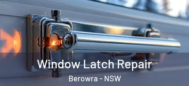 Window Latch Repair Berowra - NSW