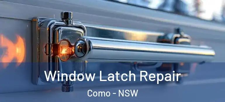Window Latch Repair Como - NSW