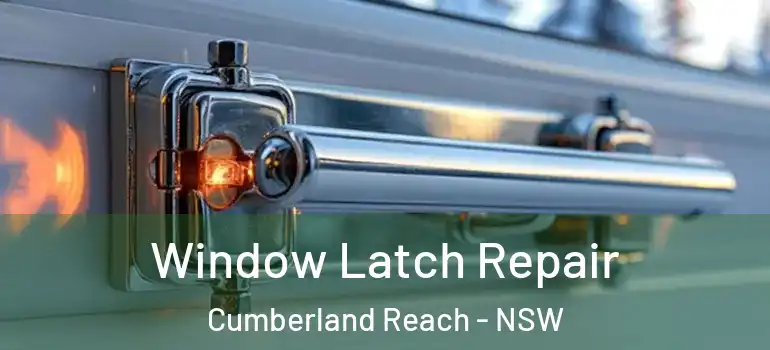Window Latch Repair Cumberland Reach - NSW