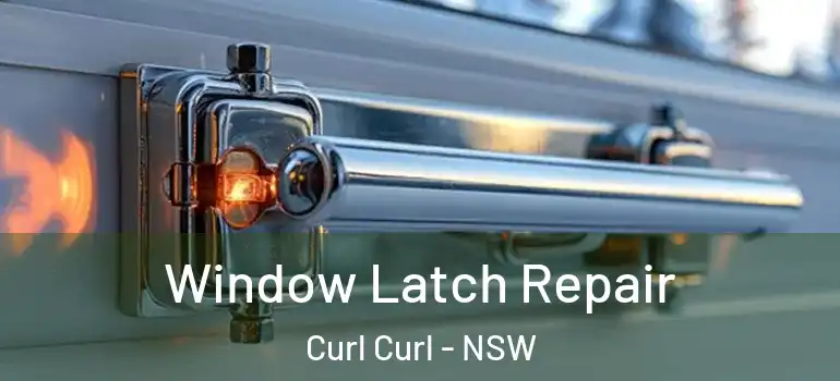  Window Latch Repair Curl Curl - NSW