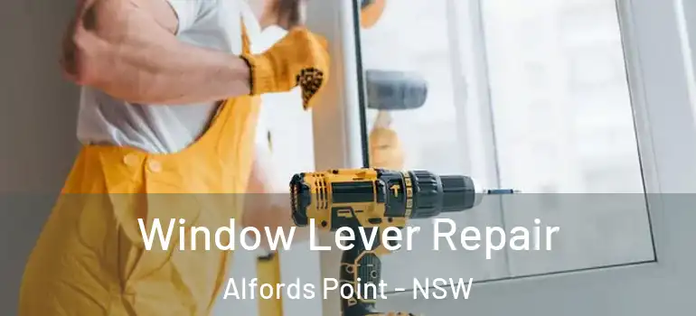 Window Lever Repair Alfords Point - NSW