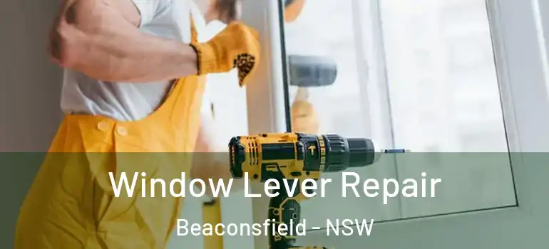  Window Lever Repair Beaconsfield - NSW