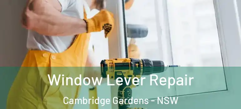 Window Lever Repair Cambridge Gardens - NSW