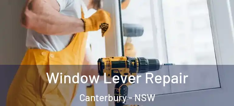Window Lever Repair Canterbury - NSW