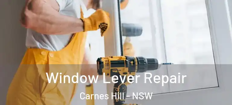 Window Lever Repair Carnes Hill - NSW