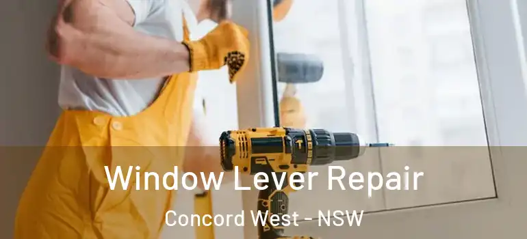 Window Lever Repair Concord West - NSW