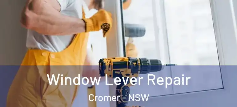 Window Lever Repair Cromer - NSW