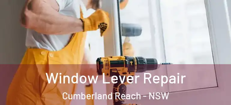 Window Lever Repair Cumberland Reach - NSW