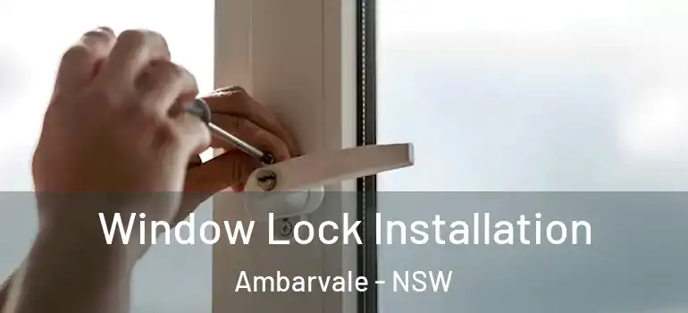Window Lock Installation Ambarvale - NSW