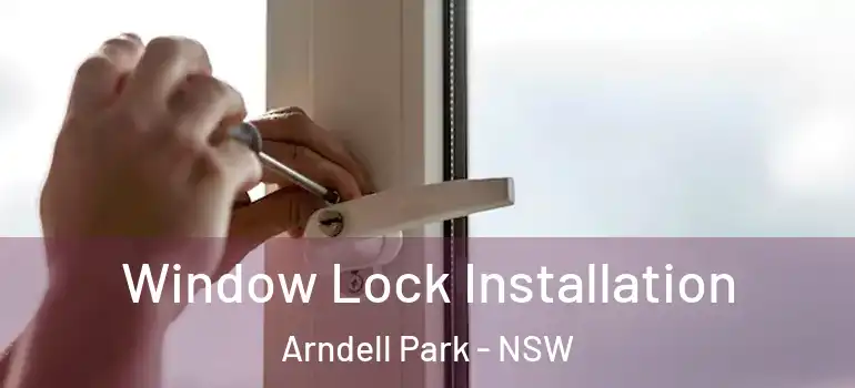 Window Lock Installation Arndell Park - NSW