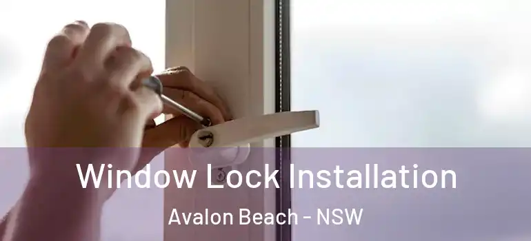 Window Lock Installation Avalon Beach - NSW