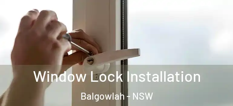 Window Lock Installation Balgowlah - NSW