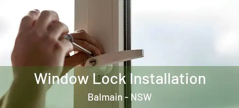  Window Lock Installation Balmain - NSW