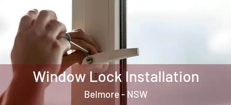 Window Lock Installation Belmore - NSW