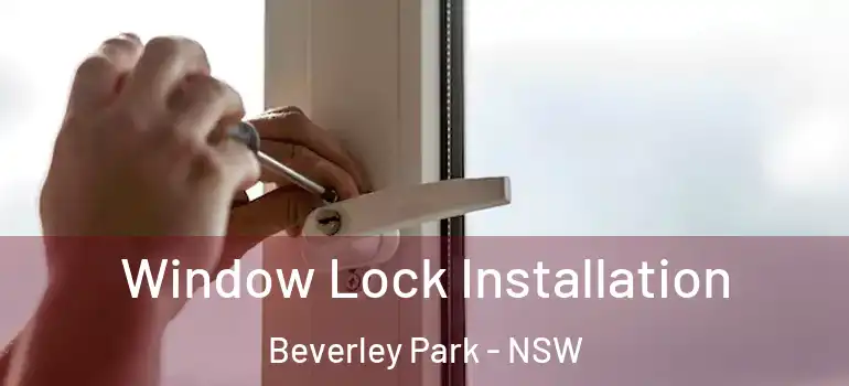 Window Lock Installation Beverley Park - NSW