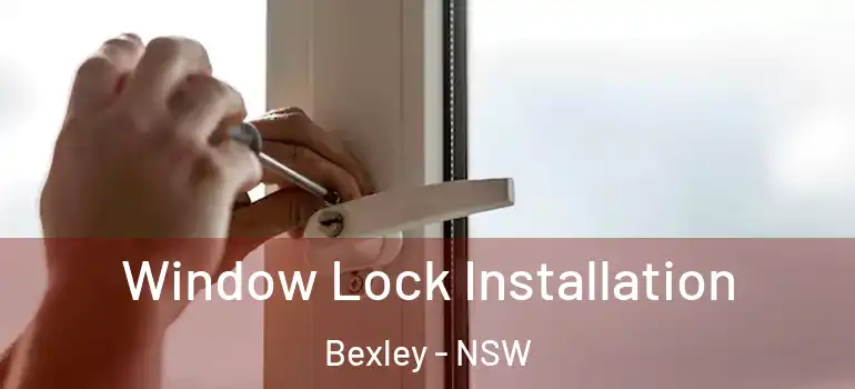 Window Lock Installation Bexley - NSW