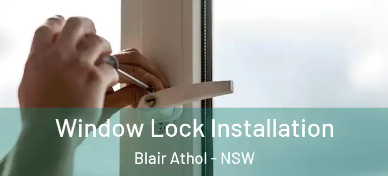 Window Lock Installation Blair Athol - NSW