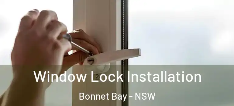  Window Lock Installation Bonnet Bay - NSW
