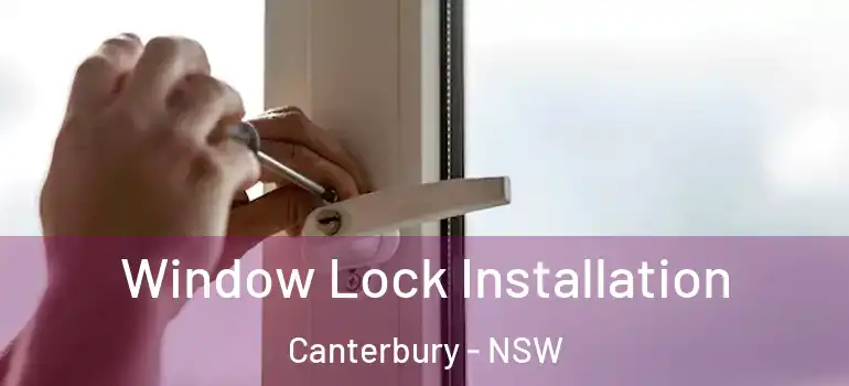 Window Lock Installation Canterbury - NSW