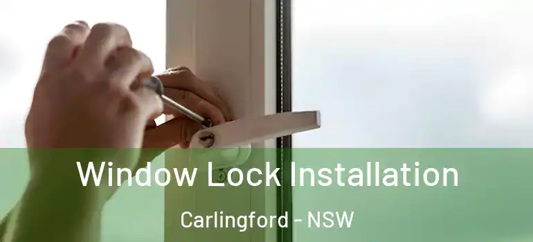 Window Lock Installation Carlingford - NSW