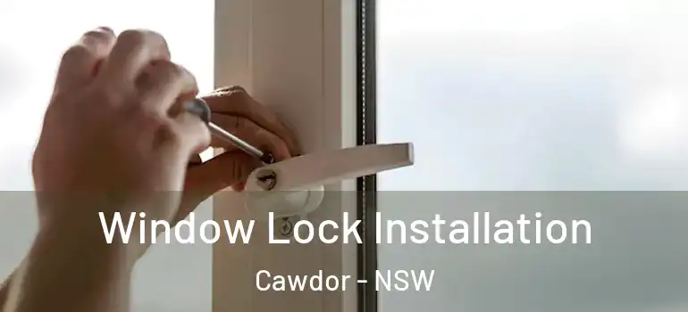 Window Lock Installation Cawdor - NSW